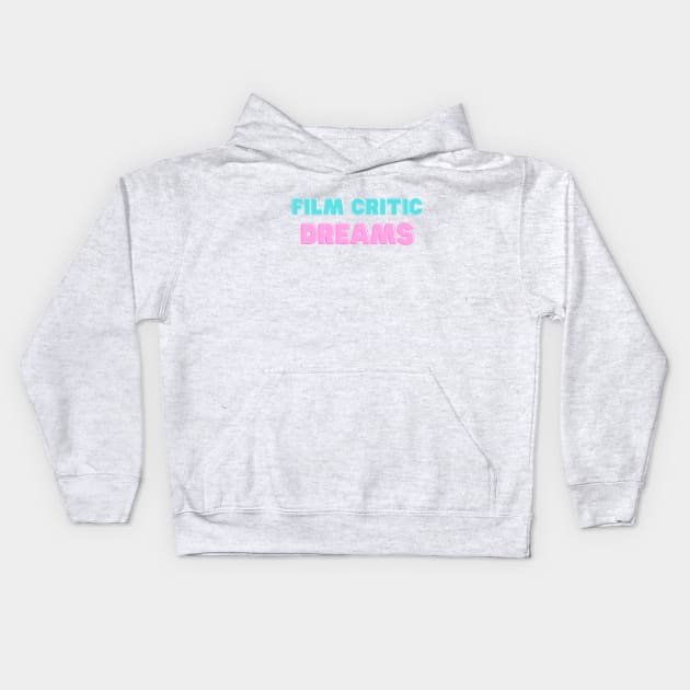 Film Critic Dreams Kids Hoodie by Hallmarkies Podcast Store